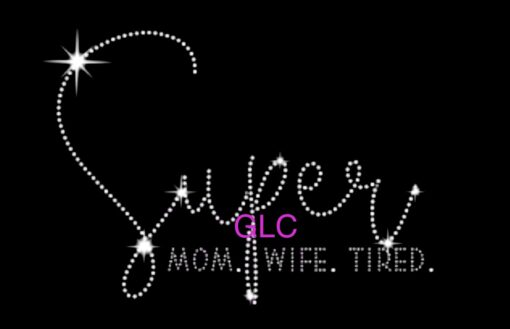 Super Mom...Wife....Tired